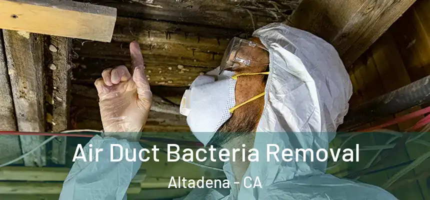 Air Duct Bacteria Removal Altadena - CA