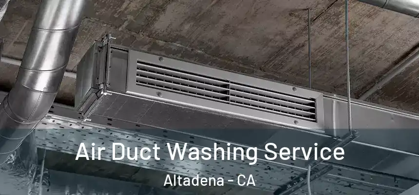 Air Duct Washing Service Altadena - CA