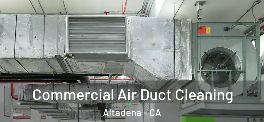 Commercial Air Duct Cleaning Altadena - CA