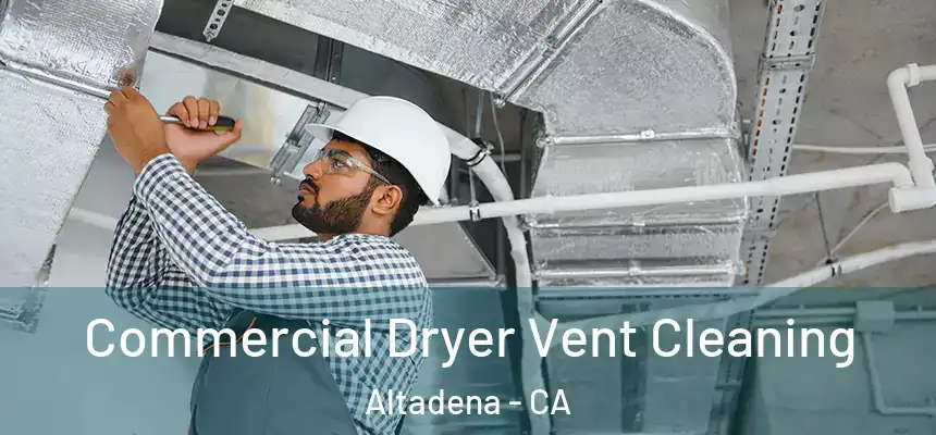 Commercial Dryer Vent Cleaning Altadena - CA