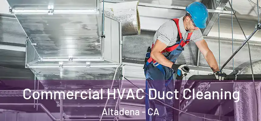 Commercial HVAC Duct Cleaning Altadena - CA