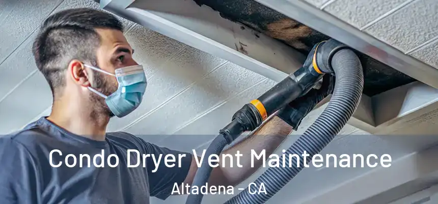 Condo Dryer Vent Maintenance Altadena - CA