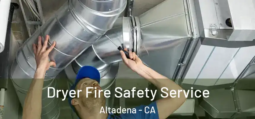 Dryer Fire Safety Service Altadena - CA