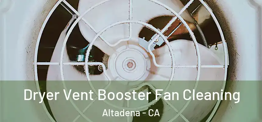 Dryer Vent Booster Fan Cleaning Altadena - CA