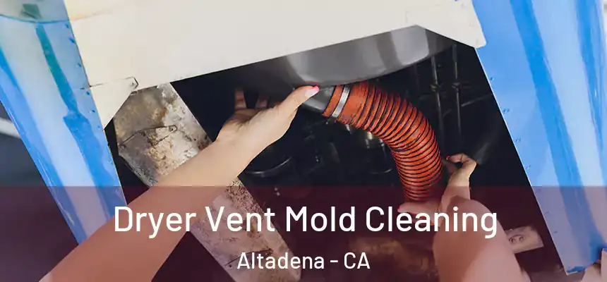 Dryer Vent Mold Cleaning Altadena - CA