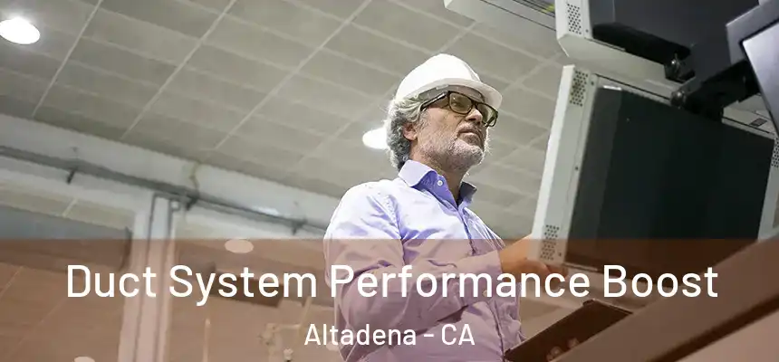 Duct System Performance Boost Altadena - CA