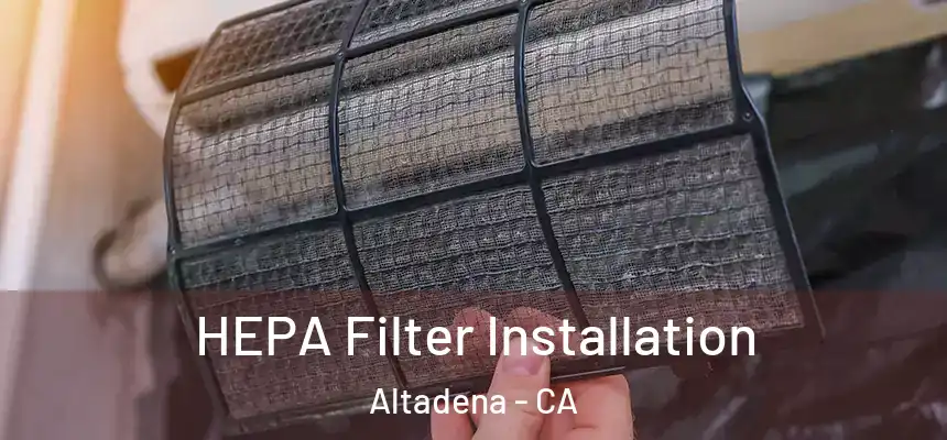 HEPA Filter Installation Altadena - CA