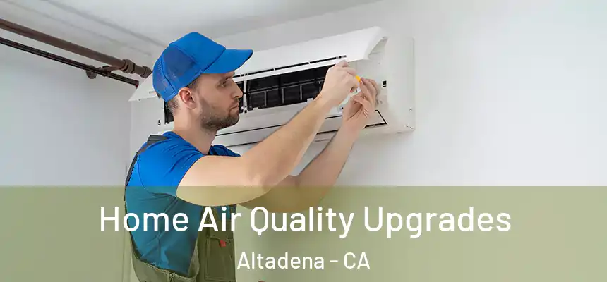 Home Air Quality Upgrades Altadena - CA