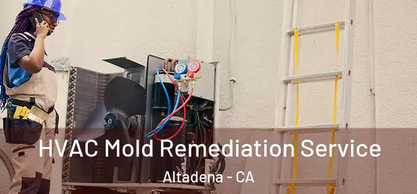 HVAC Mold Remediation Service Altadena - CA