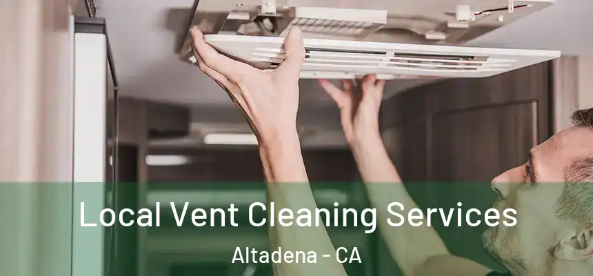 Local Vent Cleaning Services Altadena - CA