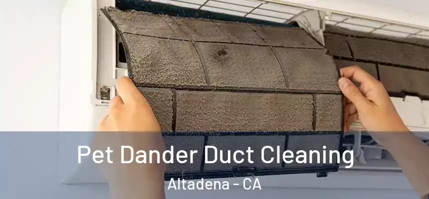 Pet Dander Duct Cleaning Altadena - CA