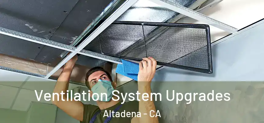 Ventilation System Upgrades Altadena - CA
