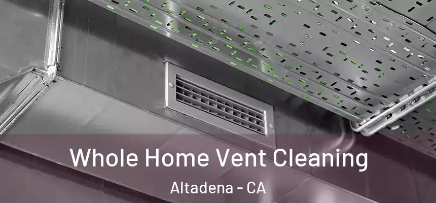 Whole Home Vent Cleaning Altadena - CA